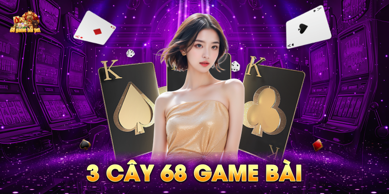 3 cây 68 game bài