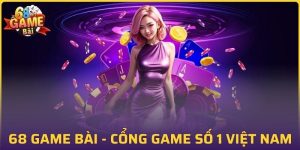 Link vào 68 game bài mới nhất 2025 siêu chất lượng cho cược thủ